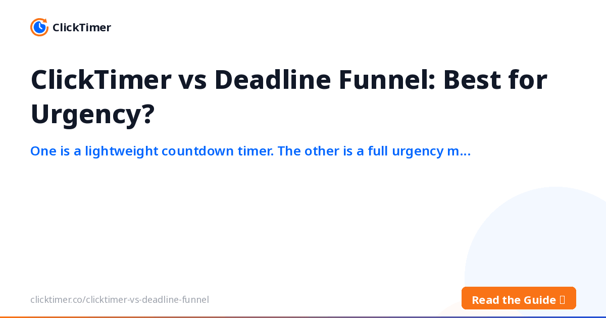ClickTimer vs Deadline Funnel : lequel crée le mieux l'urgence ?