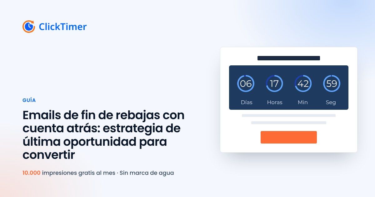 Emails de fin de rebajas con cuenta atrás: estrategia de última oportunidad para convertir